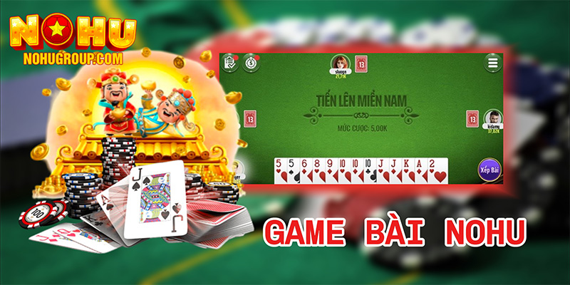 ƯU ĐIỂM CỦA CÁC GAME BÀI NOHU