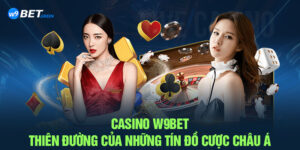 Casino W9BET - Thiên Đường Của Những Tín Đồ Cược Châu Á