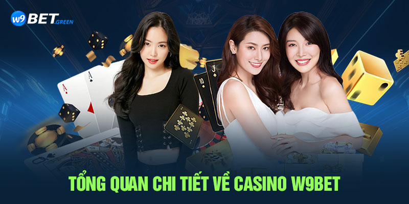 Tổng quan chi tiết về Casino W9BET