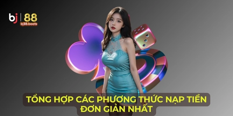 Tổng hợp các phương thức nạp tiền đơn giản nhất