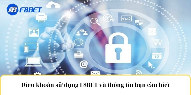 Điều khoản sử dụng F8BET và thông tin bạn cần biết